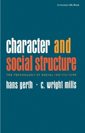 Character and Social Structure: The Psychology of Social Institutions by Hans Gerth 9780156167598