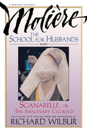 The School for Husbands and Sganarelle, or the Imaginary Cuckold by Moliere 9780156795005