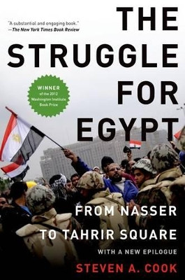 The Struggle for Egypt: From Nasser to Tahrir Square by Steven A. Cook 9780199931774
