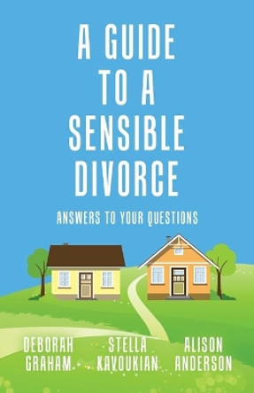 A Guide to a Sensible Divorce: Answers to your Questions by Stella Kavoukian 9780228826774