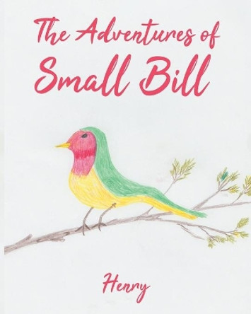 The Adventures of Small Bill: Whistle by Henry 9780228827153