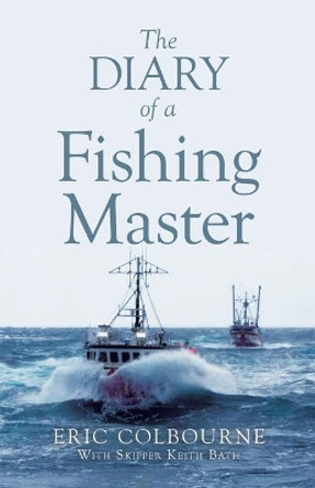 The Diary of a Fishing Master by Eric Colbourne 9780228827344