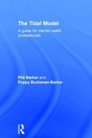 The Tidal Model: A Guide for Mental Health Professionals by Prof. Philip J. Barker