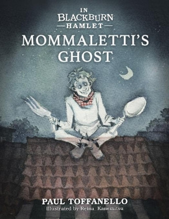 In Blackburn Hamlet Book Two: Mommaletti's Ghost by Paul Toffanello 9780228830658