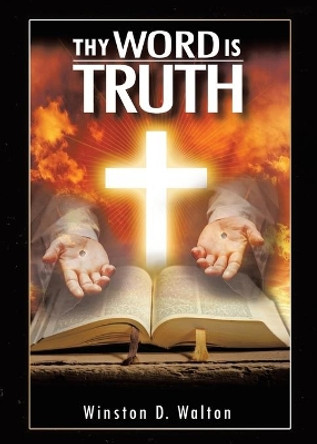 Thy Word Is Truth by Winston D Walton 9780228835585