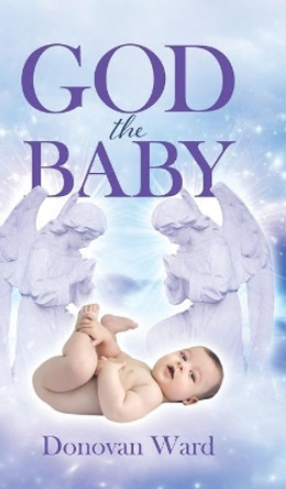 God The Baby by Donovan Ward 9780228866121