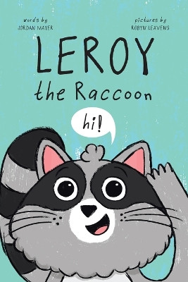 Leroy the Raccoon by Jordan Mayer 9780228878360