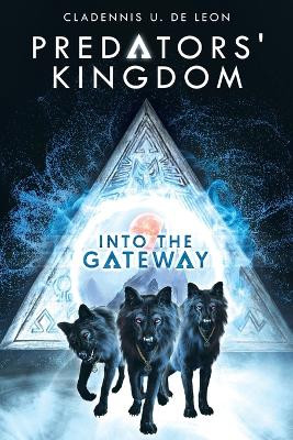 Into the Gateway: Predators' Kingdom by Cladennis U de Leon 9780228883395