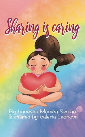 Sharing is Caring: A Story of Learning for All Children by Vanessa Monica Serrao 9780228883449