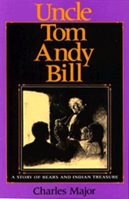 Uncle Tom Andy Bill: A Story of Bears and Indian Treasure by Charles Major 9780253336545
