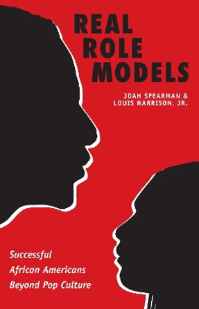 Real Role Models: Successful African Americans Beyond Pop Culture by Joah Spearman 9780292718326