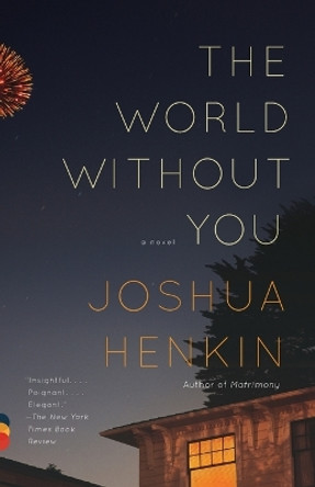 The World Without You: A Novel by Joshua Henkin 9780307277183