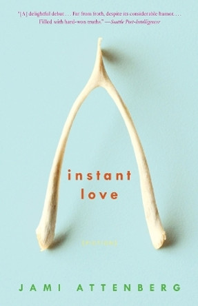 Instant Love: Fiction by Jami Attenberg 9780307337832