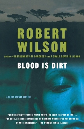 Blood Is Dirt by Robert Wilson 9780156011259