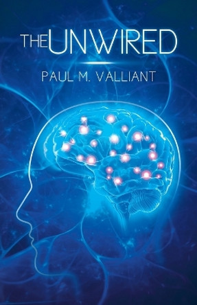 The Unwired by Paul M Valliant 9780228835998