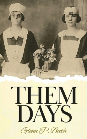 Them Days by Glenn P Booth 9780228878438