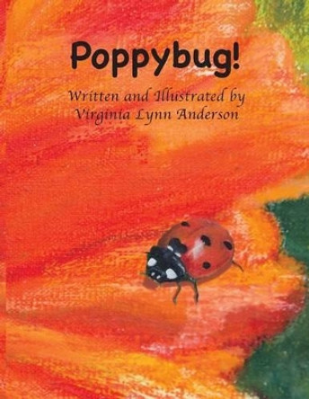 Poppybug! by Virginia Lynn Anderson 9780986236112