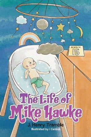 The Life of Mike Hawke by J Henry Tramble 9780228887058