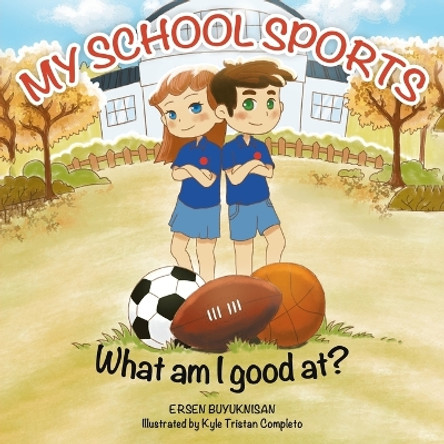 My School Sports: What Am I Good At? by Ersen Buyuknisan 9780228890249