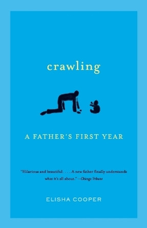 Crawling: A Father's First Year by Elisha Cooper 9780307387189