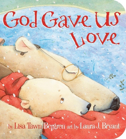 God Gave Us Love by Lisa Tawn Bergren 9780307730275