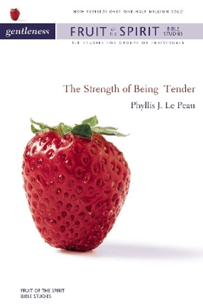 Gentleness: The Strength of Being Tender by Phyllis J. LePeau 9780310238645