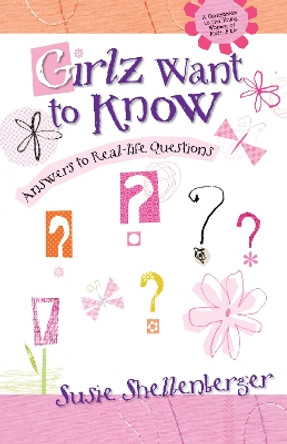 Girlz Want to Know: Answers to Real-Life Questions by Susie Shellenberger 9780310700456