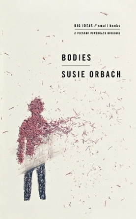 Bodies: Big Ideas/Small Books by Susie Orbach 9780312427207