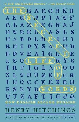 The Secret Life of Words: How English Became English by Henry Hitchings 9780312428563