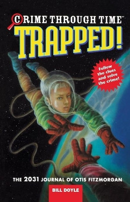 Trapped!: The 2031 Journal of Otis Fitzmorgan by Bill Doyle 9780316057547