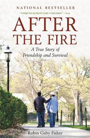 After The Fire: A True Story of Friendship and Survival by Robin Gaby Fisher 9780316066228