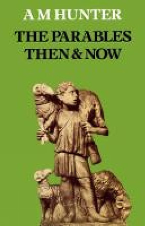 The Parables Then & Now by A. M. Hunter 9780334012139