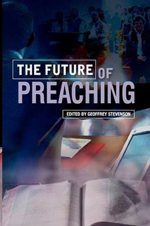 The Future of Preaching by Geoffrey Stevenson 9780334043621