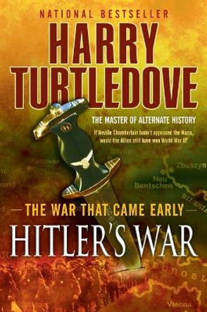 Hitler's War (the War That Came Early, Book One) by Harry Turtledove 9780345491831