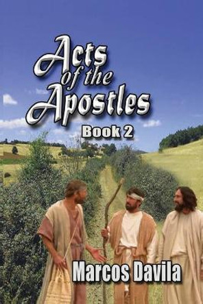 Acts of the Apostles Book 2 by Marcos Davila 9780359684984