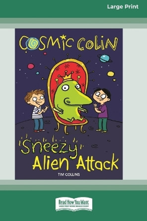 Sneezy Alien Attack: Cosmic Colin [16pt Large Print Edition] by Tim Collins 9780369390820