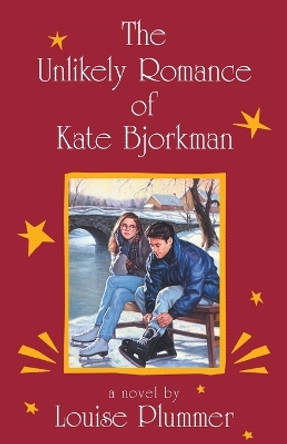 The Unlikely Romance of Kate Bjorkman by Louise Plummer 9780375895210