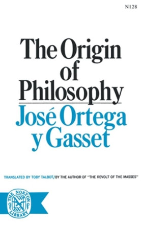 The Origin of Philosophy by Jose Ortega y Gasset 9780393001280