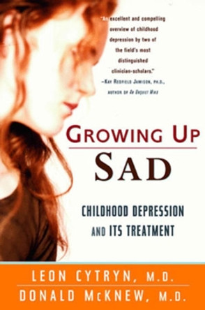 Growing Up Sad: Childhood Depression and Its Treatment by Leon Cytryn 9780393317886