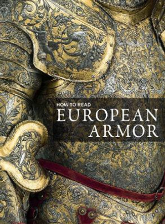 How to Read European Armor by Donald LaRocca