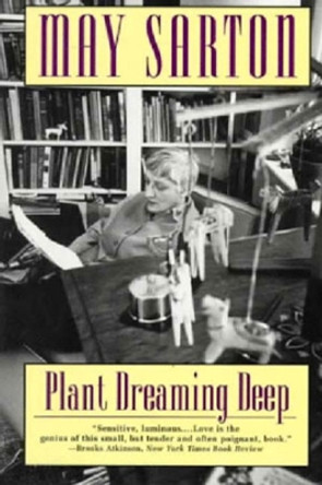 Plant Dreaming Deep: A Novel by May Sarton 9780393315516