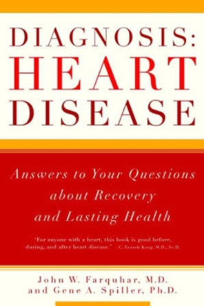 Diagnosis: Heart Disease: Answers to Your Questions about Recovery and Lasting Health by John W. Farquhar 9780393322354