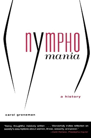 Nymphomania: A History by Carol Groneman 9780393322422