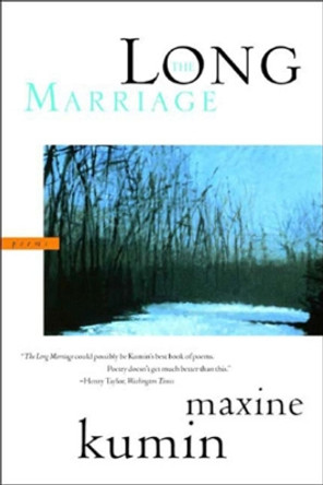 The Long Marriage: Poems by Maxine Kumin 9780393324372