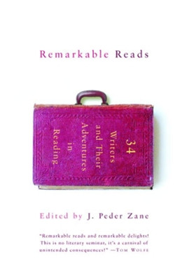 Remarkable Reads: 34 Writers and Their Adventures in Reading by J. Peder Zane 9780393325409