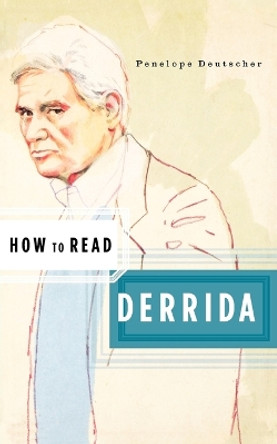 How to Read Derrida by Penelope Deutscher 9780393328790