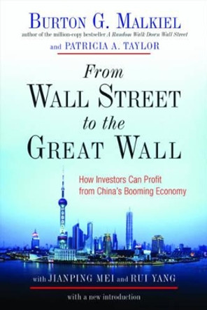 From Wall Street to the Great Wall: How Investors Can Profit from China's Booming Economy by Burton G. Malkiel 9780393333589