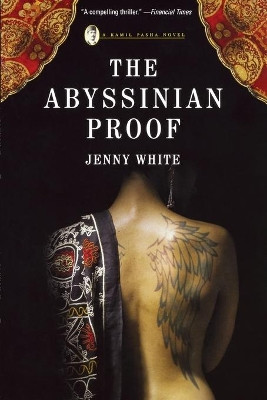 The Abyssinian Proof: A Kamil Pasha Novel by Jenny White 9780393333725