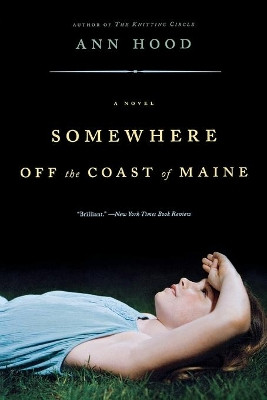 Somewhere Off the Coast of Maine: A Novel by Ann Hood 9780393332353