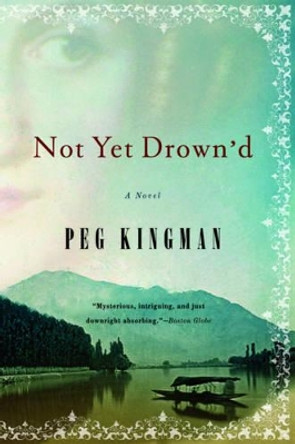 Not Yet Drown'd: A Novel by Peg Kingman 9780393333558